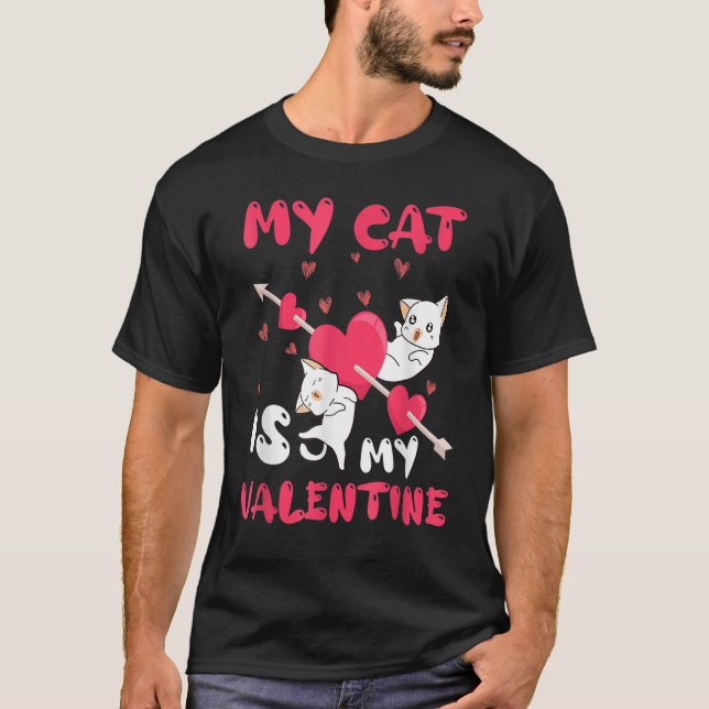 My Cat Is My Valentine Valentine's Day Cute T-Shirt (Front)