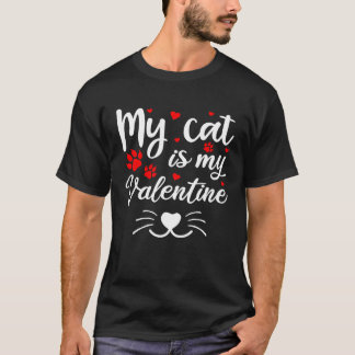 My Cat Is My Valentines Day Kitten Kitty Apparel C T-Shirt