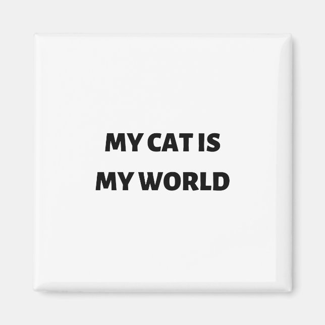 My cat is my world magnet (Front)