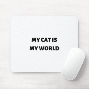 My cat is my world mouse pad