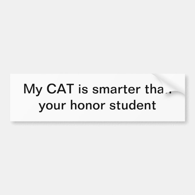 My cat is smarter than your honour student bumper sticker (Front)