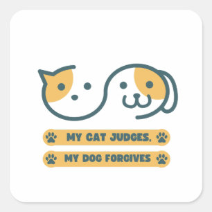 My cat judges, my dog forgives square sticker