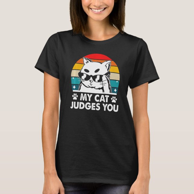 My Cat Judges You  Cat  Humour Kitten Cat Mum T-Shirt (Front)