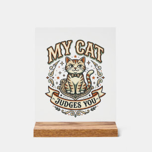 My Cat Judges You Cat Sarcasm Attitude Vintage Vec Acrylic Sign