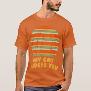 My Cat Judges You Funny Cat Lover Humour Kitten Ca T-Shirt