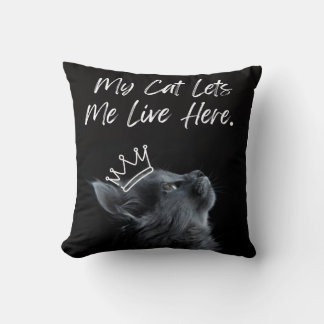My Cat Lets Me Live Here Cushion