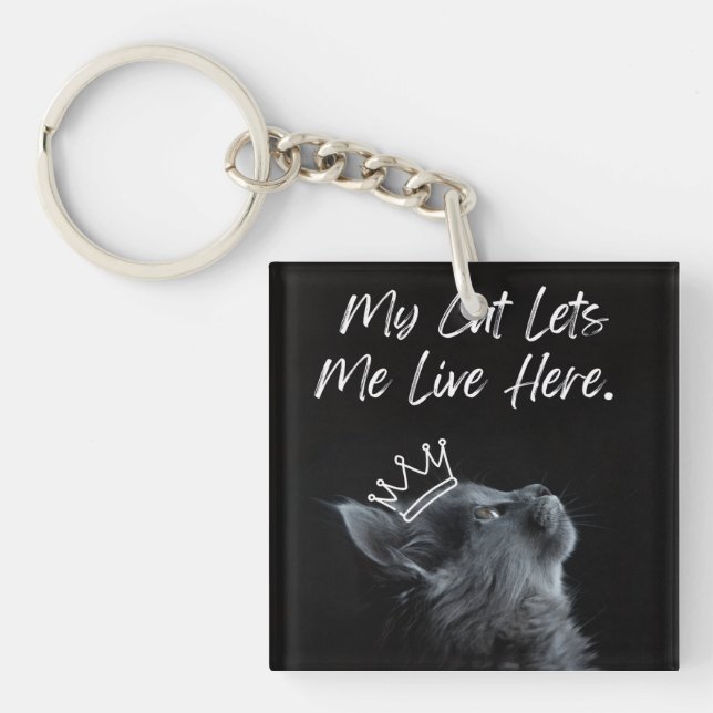 My Cat Lets Me Live Here Key Ring (Front)