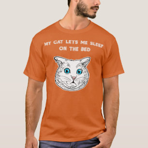 My Cat Lets Me Sleep On The Bed Cat Lover Tee Cat