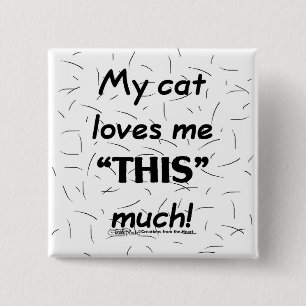 My Cat Loves Me This Much-Cat Hair 15 Cm Square Badge