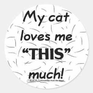 My Cat Loves Me This Much-Cat Hair Classic Round Sticker