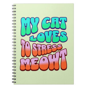 My Cat Loves to Stress Meowt Notebook