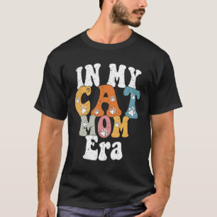 My Cat Mum Era Retro Groovy Mothers Day Women Mum T-Shirt