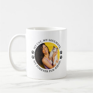 My Cat, My Soulmate, My Forever Fur-Riend Coffee Mug