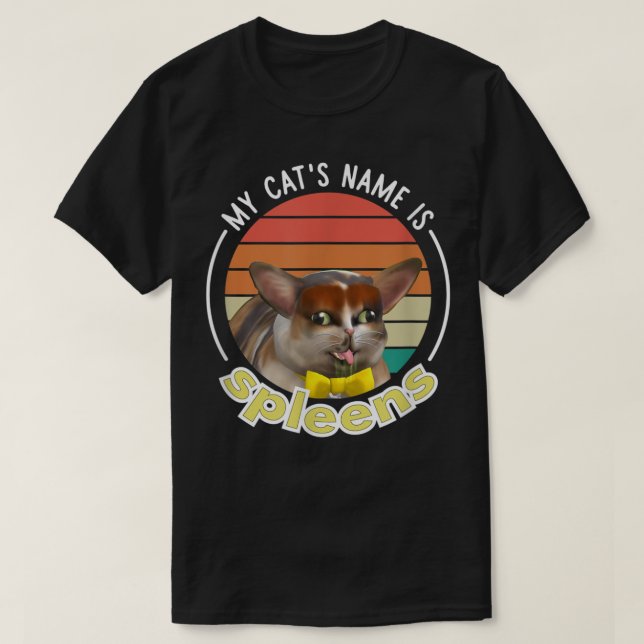 My Cat Name is Spleens T-Shirt (Design Front)