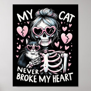 My Cat Never Broke My Heart Funny Skeleton Cat Val Poster