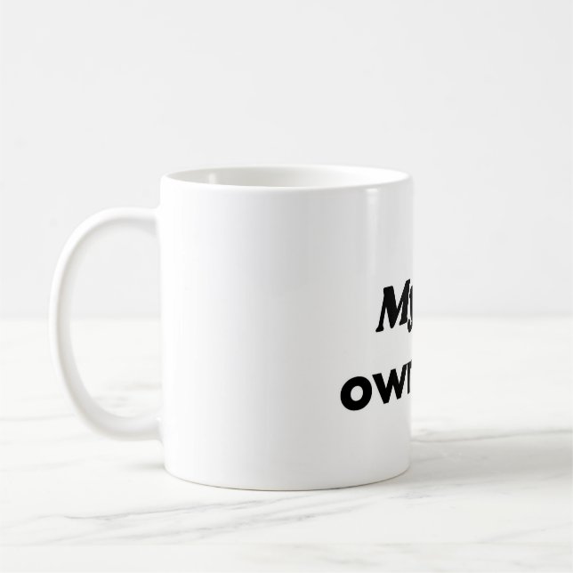 My Cat Owns This Funny Cat Mug (Left)