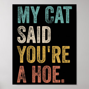 My Cat Said Youre A Cute Ss Cute Ss Funny Quote Poster