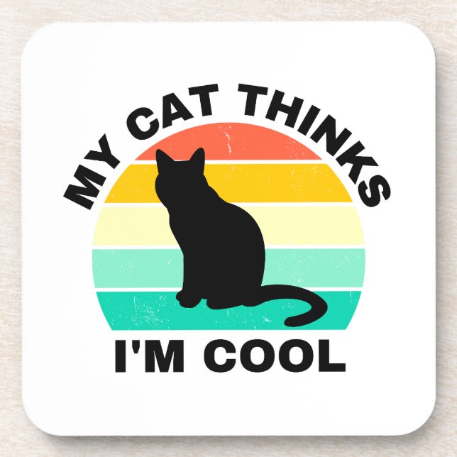 My Cat Thinks I'm Cool   Coaster (Front)