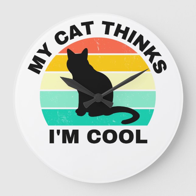 My Cat Thinks I'm Cool   Large Clock (Front)
