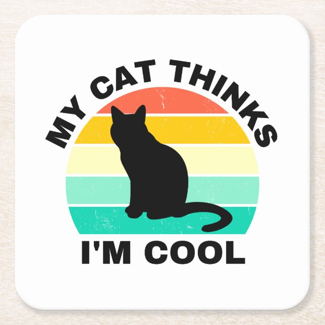 My Cat Thinks I'm Cool   Square Paper Coaster (Front)