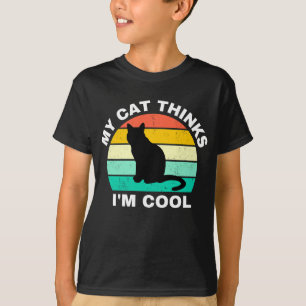 My Cat Thinks I'm Cool T-Shirt