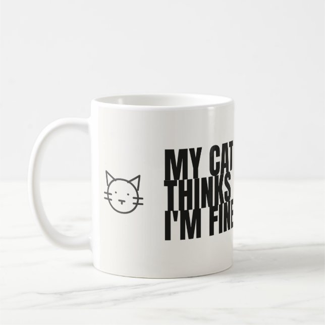 My Cat Thinks I'm Fine Funny Cat Mug (Left)