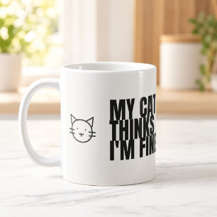My Cat Thinks I'm Fine Funny Cat Mug