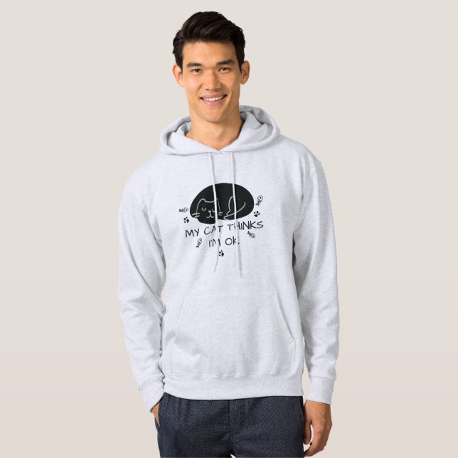 My Cat Thinks I'm OK Cat Lover Hoodie (Front Full)