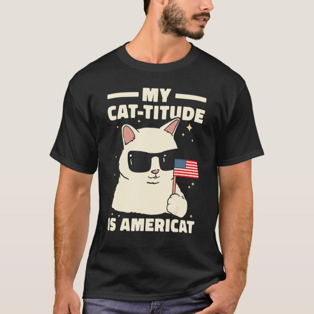 My Cat Titude Is Americat Patriotic 4th Of July Am T-Shirt (Front)