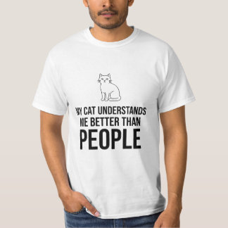 My Cat Understands Me Better Than People Sarcastic T-Shirt