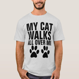 MY CAT WALKS ALL OVER ME, Funny T-shirts