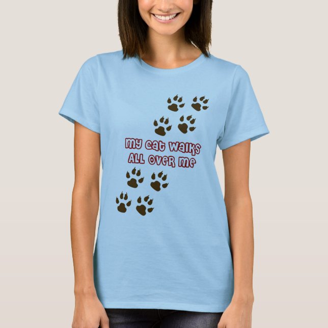 My Cat Walks All Over Me T-Shirt (Front)
