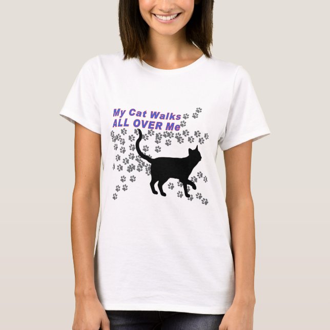 My Cat Walks All Over Me T-Shirt (Front)