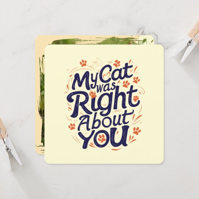My Cat Was Right About You –Cat Lover Card (Front/Back In Situ)