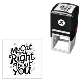 My Cat Was Right About You –Cat Lover Self-inking Stamp