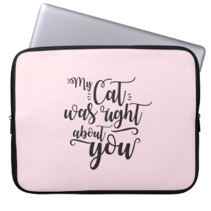 My Cat was right about you funny cursive sexy text Laptop Sleeve