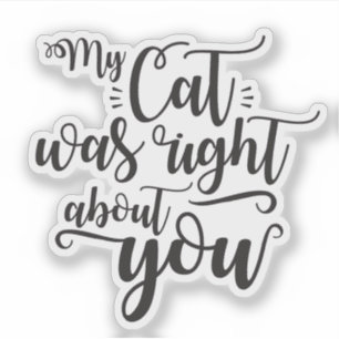 My cat was right about you funny quote