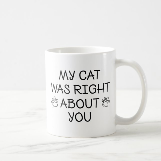 My Cat Was Right Coffee Mug (Right)