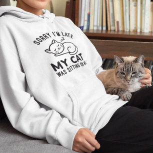 My Cat Was Sitting On Me Hoodie