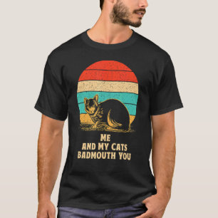 My Cats Badmouth You Cat Mum Humour Cat Dad Frien T-Shirt