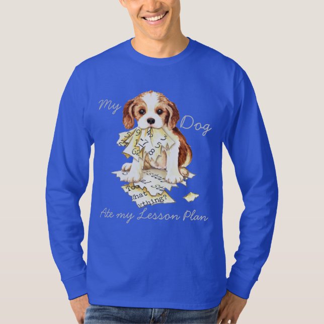 My Cavalier Ate My Lesson Plan T-Shirt (Front)