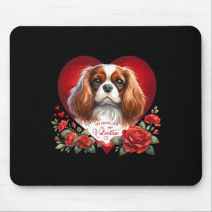 My Cavalier Is My Valentine Dog Mom And Dad Valent Mouse Pad