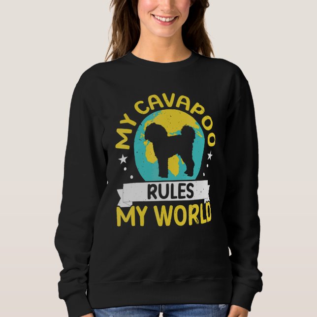 My Cavapoo Rules My World Dog  Puppy Owner Sweatshirt (Front)