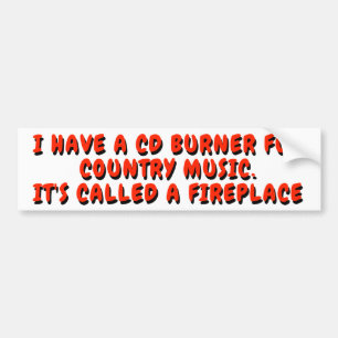 My CD Burner is a Fireplace Bumper Sticker