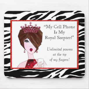 "My Cell Phone Is My Royal Sceptre!" Mouse Pad