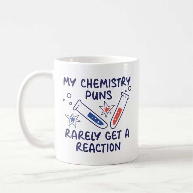 My Chemistry Puns Rarely Get A Reaction Coffee Mug (Left)
