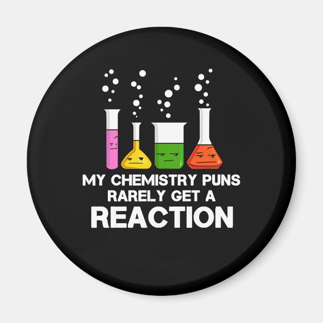 My Chemistry Puns Rarely Get Reaction Science Joke Magnet (Front)