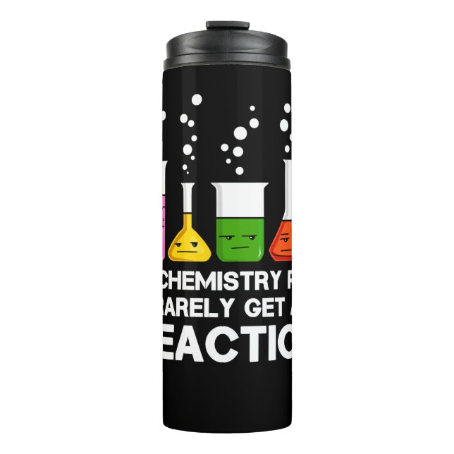 My Chemistry Puns Rarely Get Reaction Science Joke Thermal Tumbler (Front)