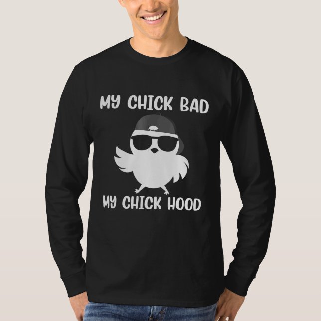 My Chick Bad My Chick Hood My Chick Do Stuff Chick T-Shirt (Front)