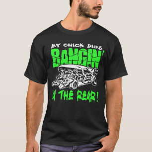 My Chick Digs Bangin' In The Rear Demolition Derby T-Shirt